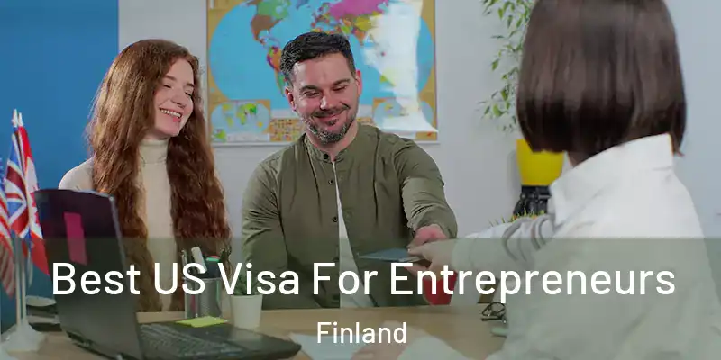  Best US Visa For Entrepreneurs Finland