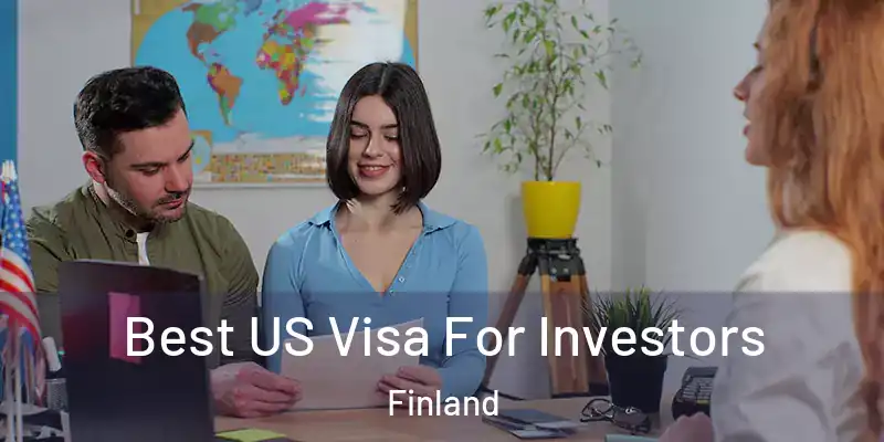  Best US Visa For Investors Finland