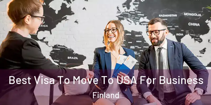  Best Visa To Move To USA For Business Finland