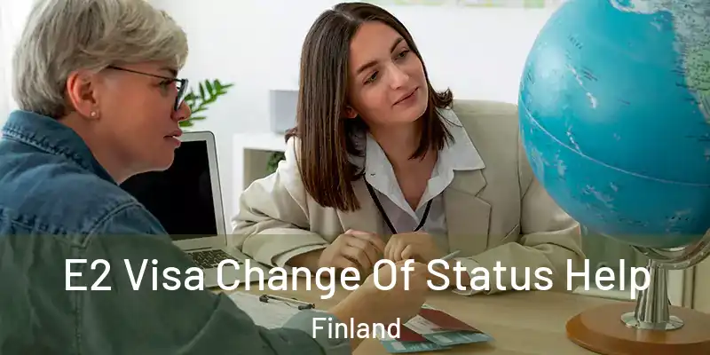  E2 Visa Change Of Status Help Finland