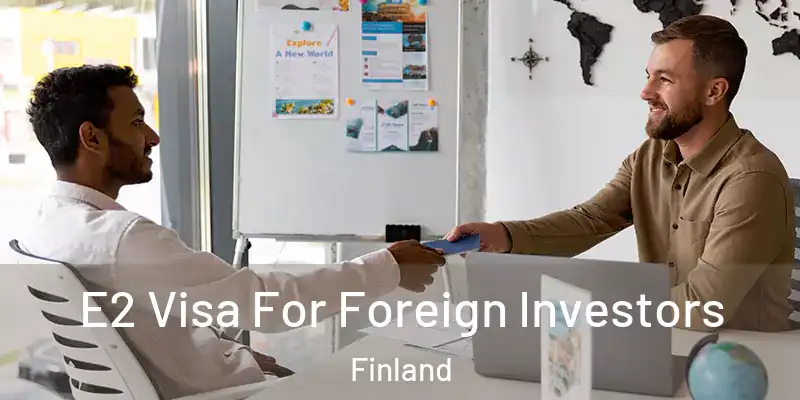  E2 Visa For Foreign Investors Finland