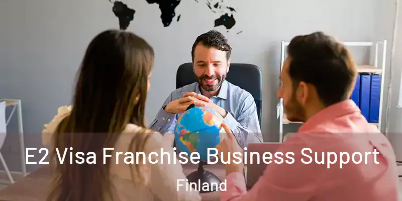  E2 Visa Franchise Business Support Finland