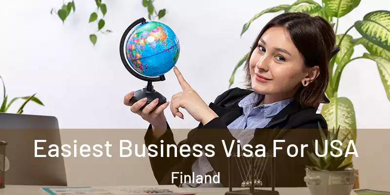 Easiest Business Visa For USA Finland