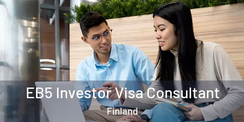  EB5 Investor Visa Consultant Finland