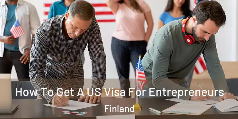  How To Get A US Visa For Entrepreneurs Finland