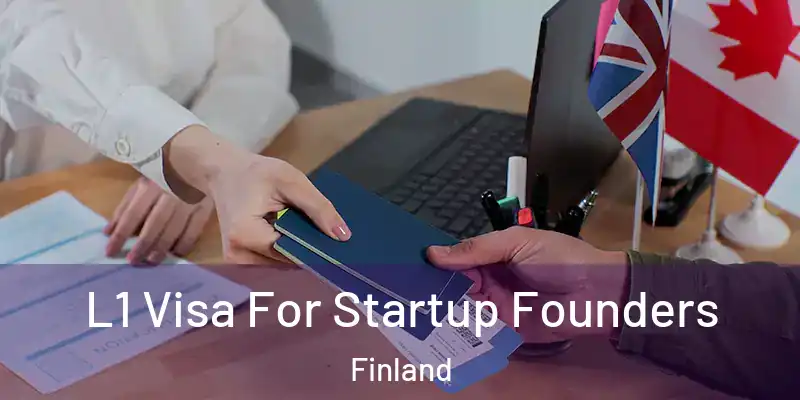  L1 Visa For Startup Founders Finland