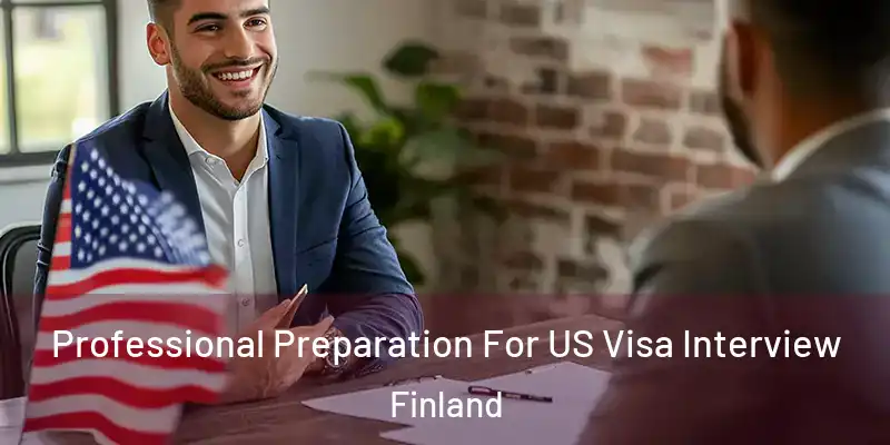  Professional Preparation For US Visa Interview Finland