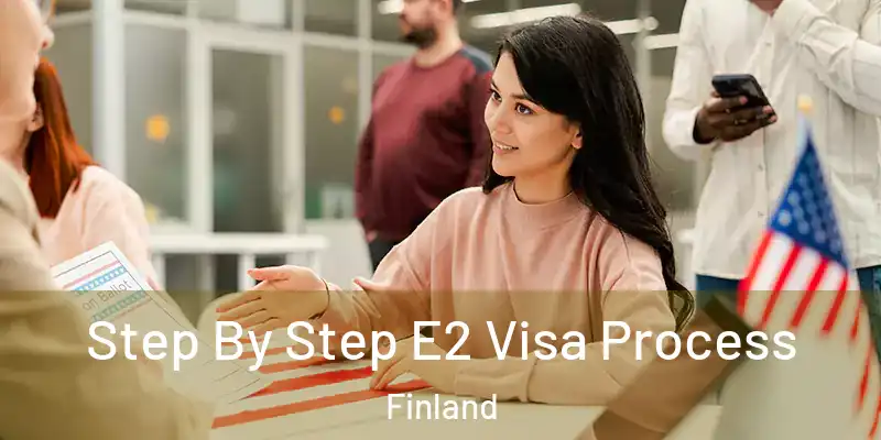  Step By Step E2 Visa Process Finland