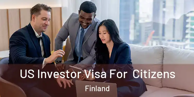  US Investor Visa For Citizens Finland